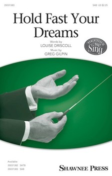 Hold Fast Your Dreams by Gilpin Greg Louise Driscoll for SAB and Piano