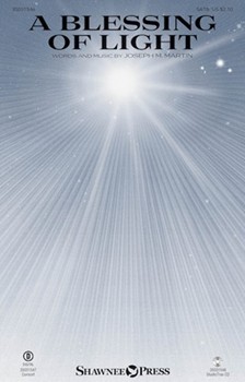 Blessing of Light by Martin Joseph M for SATB and Piano