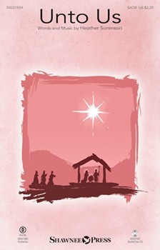 Unto Us by Sorenson Heather for SATB and Piano