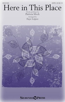Here In This Place by Mock Patricia - Lopez Faye - for SATB and Piano