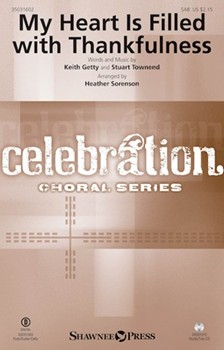 My Heart Is Filled with Thankfulness by Getty and Townend - Sorenson Heather - Keith and Kristyn Gett for SAB and Piano