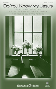 Do You Know My Jesus by Ellis and Lakey - Pethel Stan - for SATB and Piano