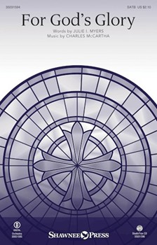 For God's Glory by McCartha Charles Julie I. Myers for SATB and Piano