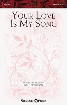 Your Love Is My Song by Peterson Dale for SATB and Piano