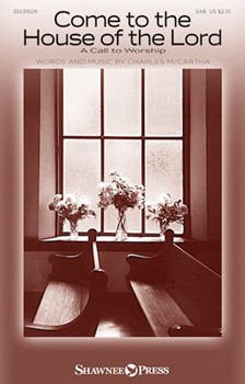 Come to the House of the Lord by McCartha Charles for SAB and Piano