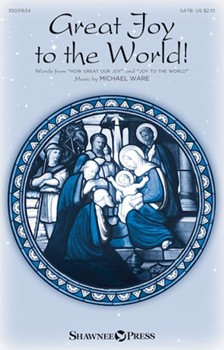 Great Joy to the World by Ware Michael for SATB and Piano