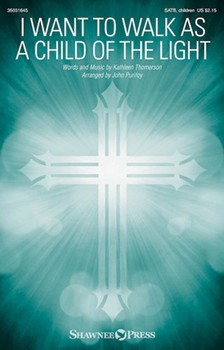 I Want to Walk as a Child of the Light by Thomerson Kathleen - Purifloy John - for SATB and Piano