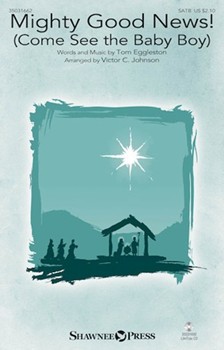Mighty Good News - Come See the Baby Boy by Eggleston Tom - Johnson Victor C - for SATB and Piano