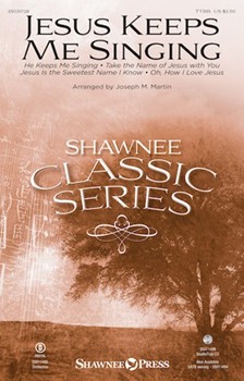 Jesus Keeps Me Singing by Various - Martin Joseph M - for TTBB and Piano