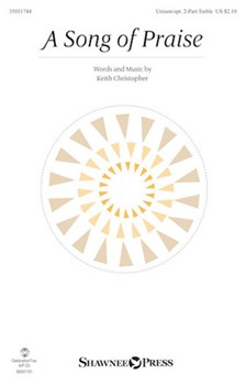 Song of Praise by Christopher Keith for Unison/2-Part and Piano
