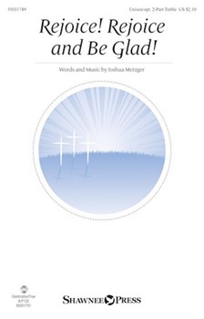 Rejoice! Rejoice and Be Glad! [choral unison/2-part]