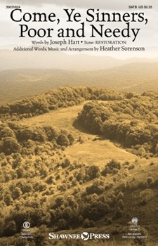 Come Ye Sinners Poor and Needy by Restoration - Sorenson Heather - Joseph Hart for SATB and Piano