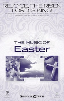 Rejoice the Risen Lord Is King by Darwall John - Sorenson Heather - Charles Wesley for SATB and Piano
