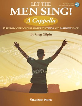 Let the Men Sing A Cappella by Gilpin Greg - Gilpin Greg - for TB a cappella (Reproducible)