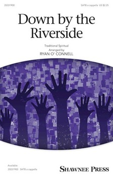 Down by the Riverside by - O'Connell Ryan - for SATB a cappella (Trad Spiritual)