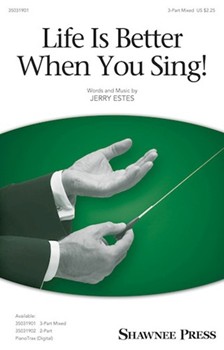 Life Is Better When You Sing by Estes Jerry for 3-Part Mixed and Piano