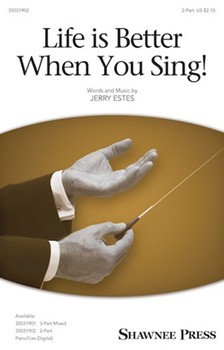 Life Is Better When You Sing by Estes Jerry for 2-Part and Piano