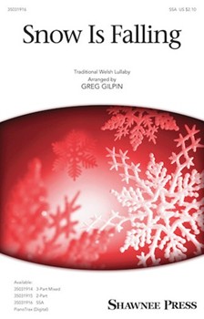 Snow Is Falling by Gilpin Greg - Gilpin Greg - Greg Gilpin for SSA and Piano (Trad Welsh Lullaby)