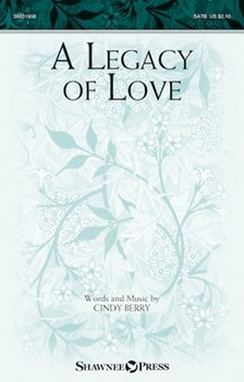 Legacy of Love by Berry Cindy for SATB and Piano