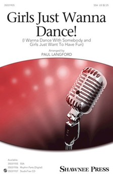 Girls Just Wanna Dance - I Wanna Dance with Somebody and Girls Just Want to Have Fun by Rubicam Merrill and Hazard - Langford Paul - Houston and Lauper for SSA and Piano