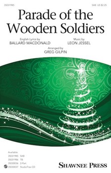 Parade of the Wooden Soldiers by Jessel Leon - Gilpin Greg - Ballard MacDonald for SAB and Piano
