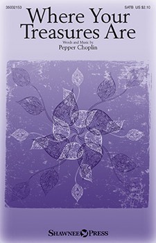 Where Your Treasures Are by Choplin Pepper for SATB and Piano
