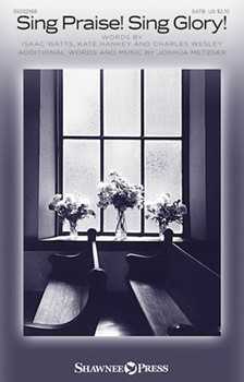 Sing Praise Sing Glory by Metzger Joshua Watts Hankey Wesle for SATB and Piano