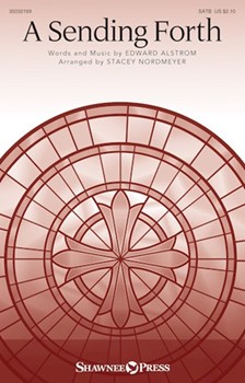 Sending Forth by Alstrom Edward - Nordmeyer Stacey - for SATB and Piano