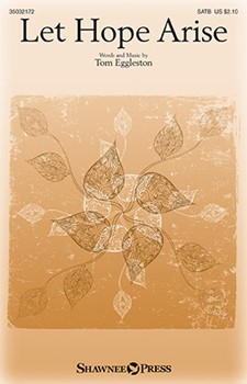 Let Hope Arise by Eggleston Tom for SATB and Piano