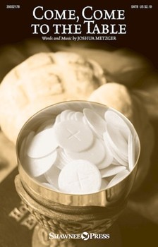 Come Come to the Table by Metzger Joshua for SATB and Piano