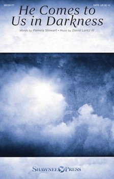 He Comes to Us in Darkness by Lantz David Pamela Stewart for SATB and Piano