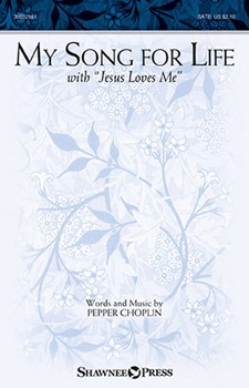 My Song for Life with Jesus Loves Me by Choplin Pepper for SATB and Piano