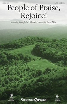 People of Praise Rejoice by Nix Brad Joseph M Martin for SATB and Piano