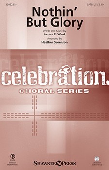 Nothin' But Glory by Ward James C - Sorenson Heather - for SATB and Piano