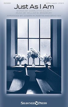 Just As I Am by Bradbury William B - Martin and Nix - Charlotte Elliott for SATB a cappella