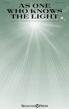 As One Who Knows the Light by Nix Brad Joseph M Martin for SATB and Piano