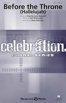 Before the Throne - Hallelujah by Shoemake Joel - Schinske Matt - Charitie Lees Bancro for SATB and Piano