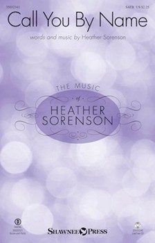 Call You By Name by Sorenson Heather for SATB and Piano