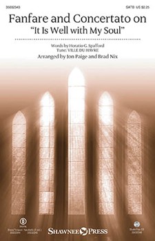 Fanfare and Concertato on It Is Well with My Soul by Bliss Philip P - Paige and Nix - Horatio G Spafford for SATB and Piano