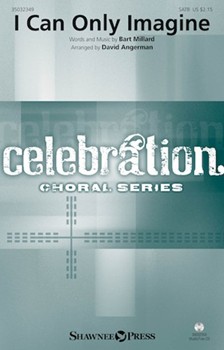 I Can Only Imagine by Millard Bart - Angerman David - MercyMe for SATB and Piano