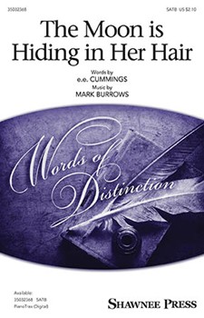 moon is hiding in her hair the by Burrows Mark for SATB and Piano