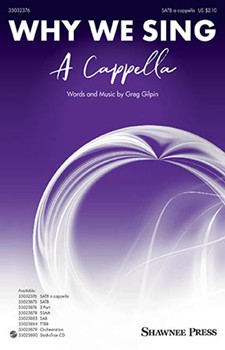 Why We Sing A Cappella by Gilpin Greg for SATB a cappella