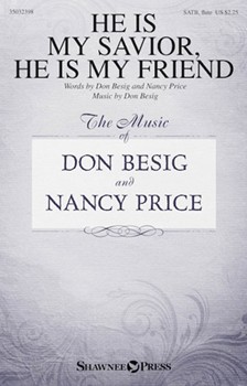 He Is My Savior He Is My Friend by Besig Don Besig and Price for SATB and Piano