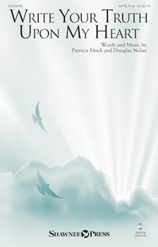 Write Your Truth Upon My Heart by Mock and Nolan for SATB and Piano