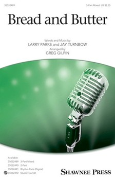 Bread and Butter by Parks Larry - Gilpin Greg - for 3-Part Mixed and Piano