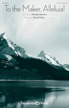 To the Maker Alleluia by Foley David Pamela Stewart for SATB and Piano