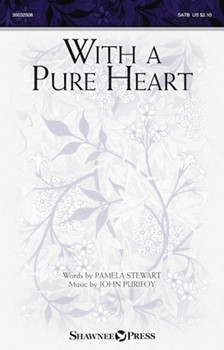 With a Pure Heart by Purifoy John Pamela Stewart for SATB and Piano