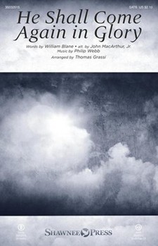 He Shall Come Again in Glory by Webb Philip - Grassi Thomas - for SATB