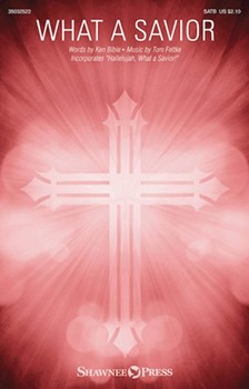 What a Savior by Fettke Tom Ken Bible for SATB and Piano