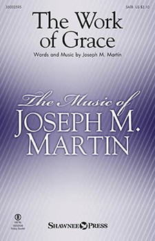 Work of Grace by Martin Joseph M for SATB